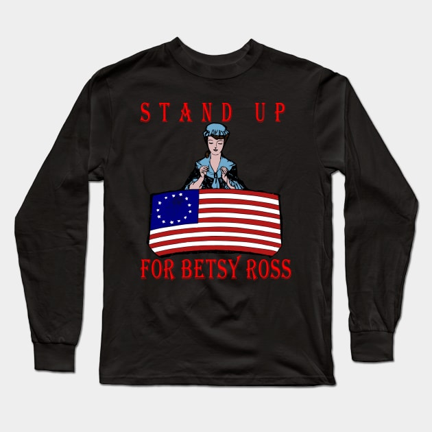 stand up for betsy ross Long Sleeve T-Shirt by baha2010